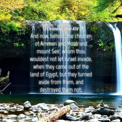 Picture 04 - 2 Chronicles 20:10 ASV - And now, behold, the children of Ammon and Moab - Bible Verse Picture