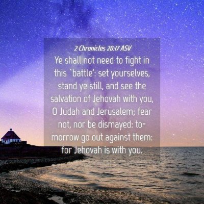 Picture 04 - 2 Chronicles 20:17 ASV - Ye shall not need to fight in this `battle': set - Bible Verse Picture
