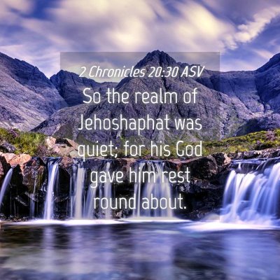Picture 04 - 2 Chronicles 20:30 ASV - So the realm of Jehoshaphat was quiet; for his - Bible Verse Picture