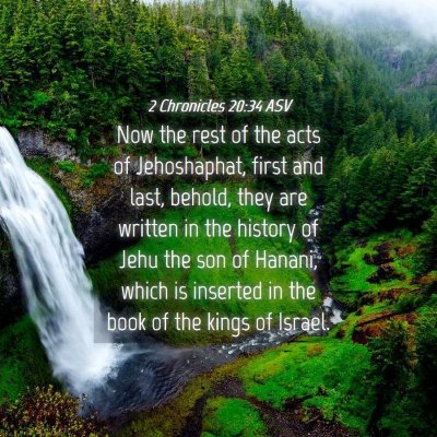 Picture 04 - 2 Chronicles 20:34 ASV - Now the rest of the acts of Jehoshaphat, first - Bible Verse Picture