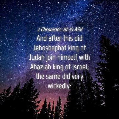 Picture 04 - 2 Chronicles 20:35 ASV - And after this did Jehoshaphat king of Judah join - Bible Verse Picture