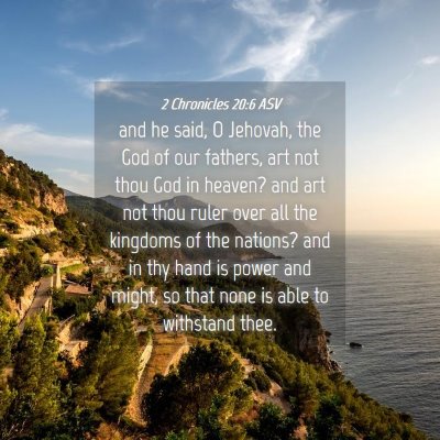 Picture 04 - 2 Chronicles 20:6 ASV - and he said, O Jehovah, the God of our fathers, - Bible Verse Picture