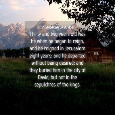 Picture 04 - 2 Chronicles 21:20 ASV - Thirty and two years old was he when he began to - Bible Verse Picture