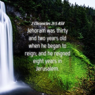 Picture 04 - 2 Chronicles 21:5 ASV - Jehoram was thirty and two years old when he - Bible Verse Picture