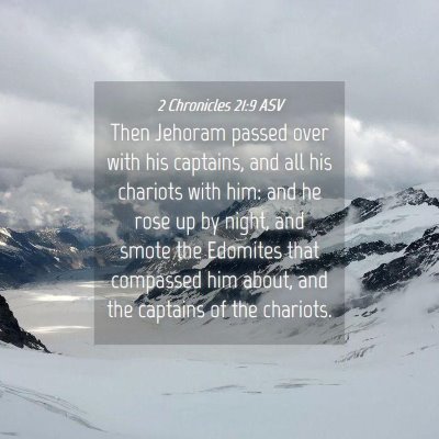 Picture 04 - 2 Chronicles 21:9 ASV - Then Jehoram passed over with his captains, and - Bible Verse Picture