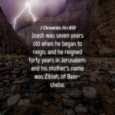 Picture 04 - 2 Chronicles 24:1 ASV - Joash was seven years old when he began to reign; - Bible Verse Picture
