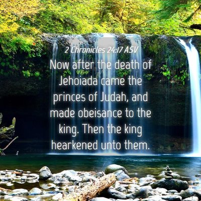 Picture 04 - 2 Chronicles 24:17 ASV - Now after the death of Jehoiada came the princes - Bible Verse Picture