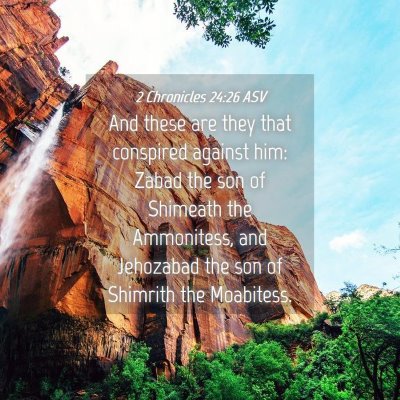 Picture 04 - 2 Chronicles 24:26 ASV - And these are they that conspired against him: - Bible Verse Picture