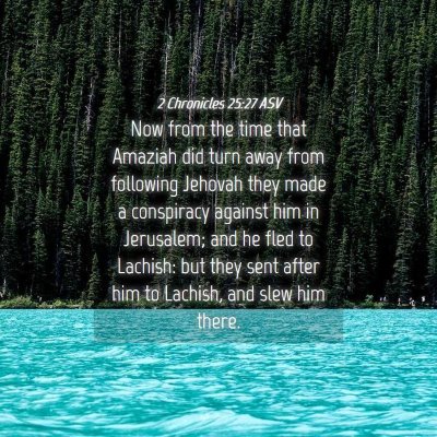 Picture 04 - 2 Chronicles 25:27 ASV - Now from the time that Amaziah did turn away from - Bible Verse Picture