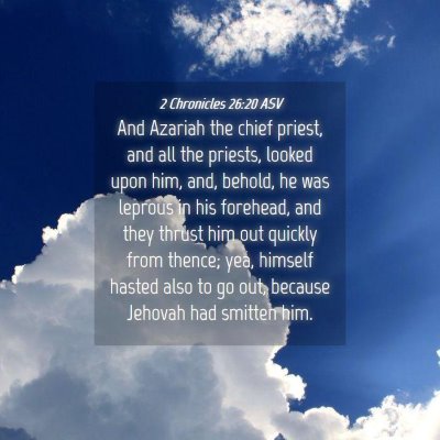 Picture 04 - 2 Chronicles 26:20 ASV - And Azariah the chief priest, and all the - Bible Verse Picture
