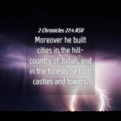 Picture 04 - 2 Chronicles 27:4 ASV - Moreover he built cities in the hill-country of - Bible Verse Picture