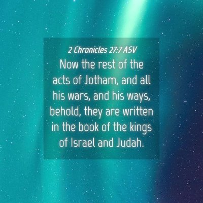 Picture 04 - 2 Chronicles 27:7 ASV - Now the rest of the acts of Jotham, and all his - Bible Verse Picture