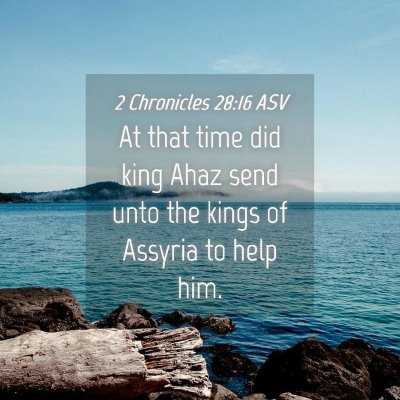 Picture 04 - 2 Chronicles 28:16 ASV - At that time did king Ahaz send unto the kings of - Bible Verse Picture
