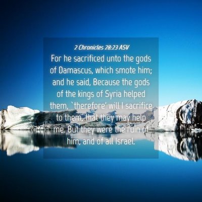 Picture 04 - 2 Chronicles 28:23 ASV - For he sacrificed unto the gods of Damascus, - Bible Verse Picture