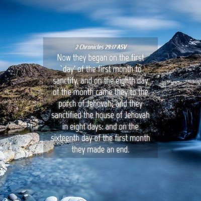 Picture 04 - 2 Chronicles 29:17 ASV - Now they began on the first `day' of the first - Bible Verse Picture
