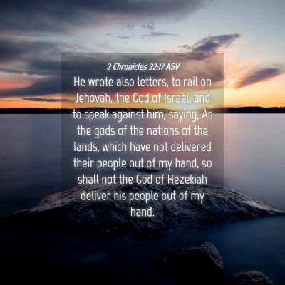 Picture 04 - 2 Chronicles 32:17 ASV - He wrote also letters, to rail on Jehovah, the - Bible Verse Picture