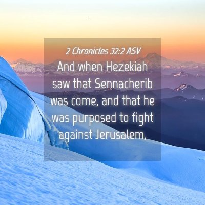 Picture 04 - 2 Chronicles 32:2 ASV - And when Hezekiah saw that Sennacherib was come, - Bible Verse Picture