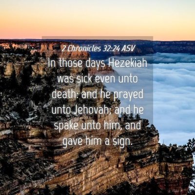 Picture 04 - 2 Chronicles 32:24 ASV - In those days Hezekiah was sick even unto death: - Bible Verse Picture