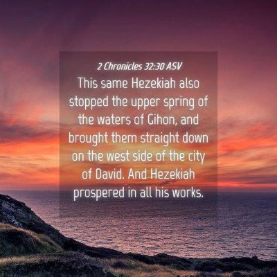 Picture 04 - 2 Chronicles 32:30 ASV - This same Hezekiah also stopped the upper spring - Bible Verse Picture