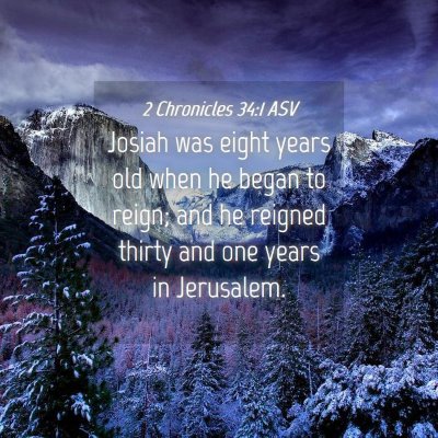 Picture 04 - 2 Chronicles 34:1 ASV - Josiah was eight years old when he began to - Bible Verse Picture