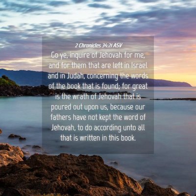 Picture 04 - 2 Chronicles 34:21 ASV - Go ye, inquire of Jehovah for me, and for them - Bible Verse Picture