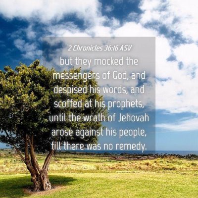 Picture 04 - 2 Chronicles 36:16 ASV - but they mocked the messengers of God, and - Bible Verse Picture