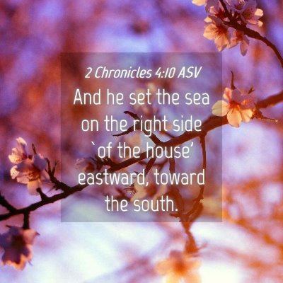 Picture 04 - 2 Chronicles 4:10 ASV - And he set the sea on the right side `of the - Bible Verse Picture
