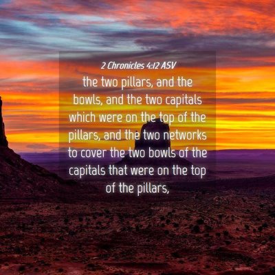 Picture 04 - 2 Chronicles 4:12 ASV - the two pillars, and the bowls, and the two - Bible Verse Picture