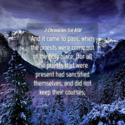 Picture 04 - 2 Chronicles 5:11 ASV - And it came to pass, when the priests were come - Bible Verse Picture