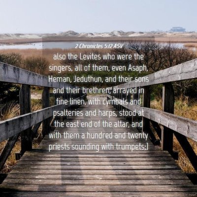 Picture 04 - 2 Chronicles 5:12 ASV - also the Levites who were the singers, all of - Bible Verse Picture