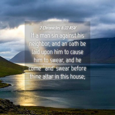 Picture 04 - 2 Chronicles 6:22 ASV - If a man sin against his neighbor, and an oath be - Bible Verse Picture