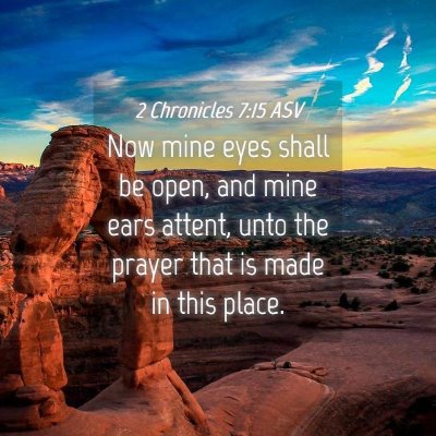 Picture 04 - 2 Chronicles 7:15 ASV - Now mine eyes shall be open, and mine ears - Bible Verse Picture