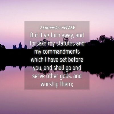 Picture 04 - 2 Chronicles 7:19 ASV - But if ye turn away, and forsake my statutes and - Bible Verse Picture