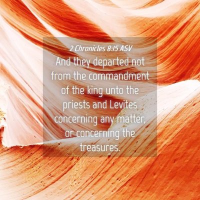 Picture 04 - 2 Chronicles 8:15 ASV - And they departed not from the commandment of the - Bible Verse Picture