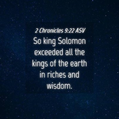 Picture 04 - 2 Chronicles 9:22 ASV - So king Solomon exceeded all the kings of the - Bible Verse Picture