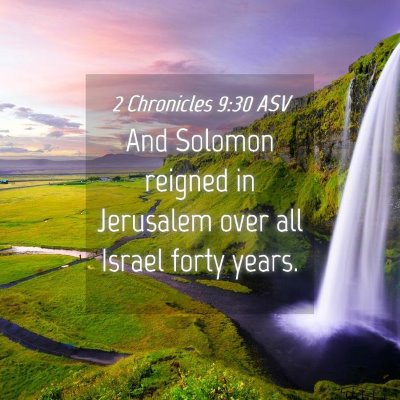 Picture 04 - 2 Chronicles 9:30 ASV - And Solomon reigned in Jerusalem over all Israel - Bible Verse Picture