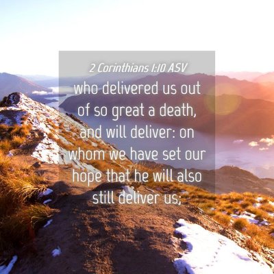 Picture 04 - 2 Corinthians 1:10 ASV - who delivered us out of so great a death, and - Bible Verse Picture