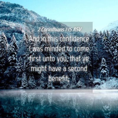 Picture 04 - 2 Corinthians 1:15 ASV - And in this confidence I was minded to come first - Bible Verse Picture