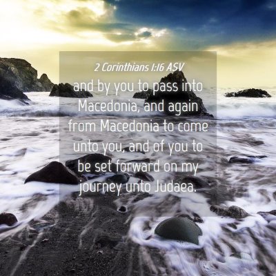 Picture 04 - 2 Corinthians 1:16 ASV - and by you to pass into Macedonia, and again from - Bible Verse Picture