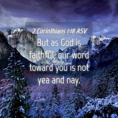 Picture 04 - 2 Corinthians 1:18 ASV - But as God is faithful, our word toward you is - Bible Verse Picture