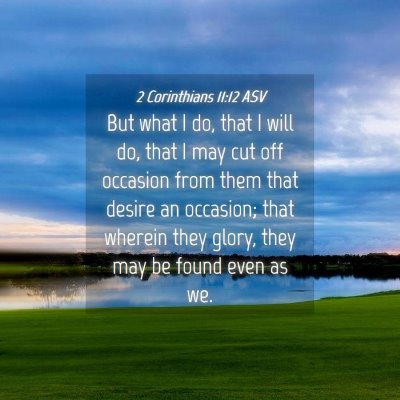 Picture 04 - 2 Corinthians 11:12 ASV - But what I do, that I will do, that I may cut off - Bible Verse Picture