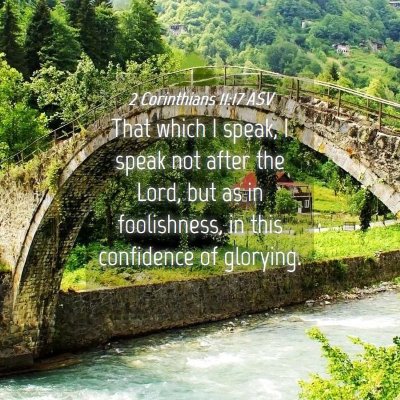 Picture 04 - 2 Corinthians 11:17 ASV - That which I speak, I speak not after the Lord, - Bible Verse Picture