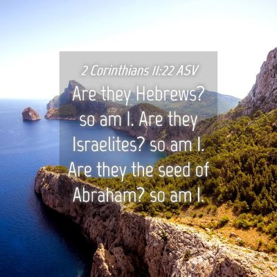 Picture 04 - 2 Corinthians 11:22 ASV - Are they Hebrews? so am I. Are they Israelites? - Bible Verse Picture