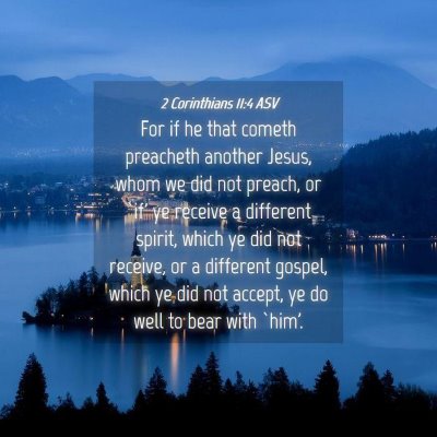 Picture 04 - 2 Corinthians 11:4 ASV - For if he that cometh preacheth another Jesus, - Bible Verse Picture