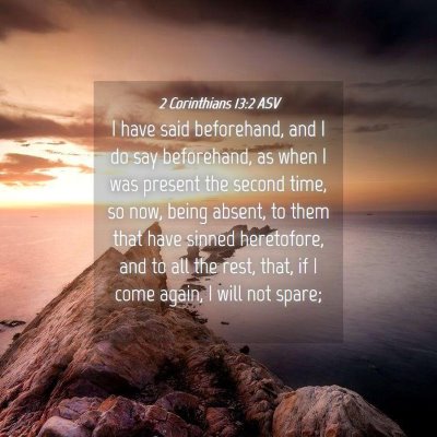 Picture 04 - 2 Corinthians 13:2 ASV - I have said beforehand, and I do say beforehand, - Bible Verse Picture