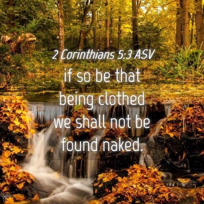 Picture 04 - 2 Corinthians 5:3 ASV - if so be that being clothed we shall not be found - Bible Verse Picture