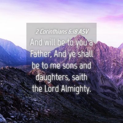 Picture 04 - 2 Corinthians 6:18 ASV - And will be to you a Father, And ye shall be to - Bible Verse Picture