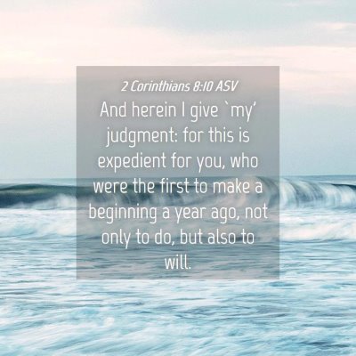 Picture 04 - 2 Corinthians 8:10 ASV - And herein I give `my' judgment: for this is - Bible Verse Picture