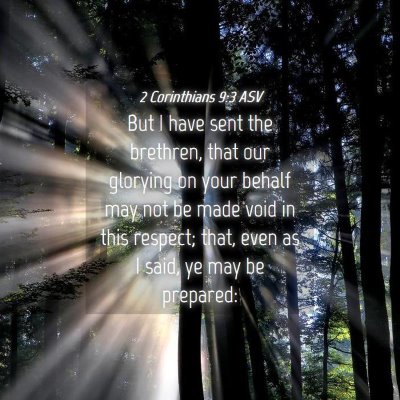 Picture 04 - 2 Corinthians 9:3 ASV - But I have sent the brethren, that our glorying - Bible Verse Picture