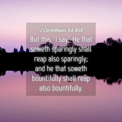Picture 04 - 2 Corinthians 9:6 ASV - But this `I say,' He that soweth sparingly shall - Bible Verse Picture